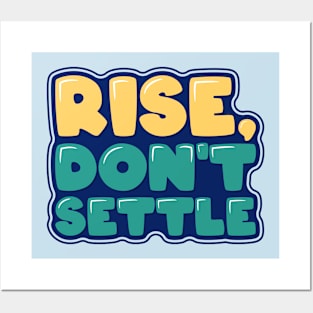 Inspirational Quote Rise Don't Settle Posters and Art